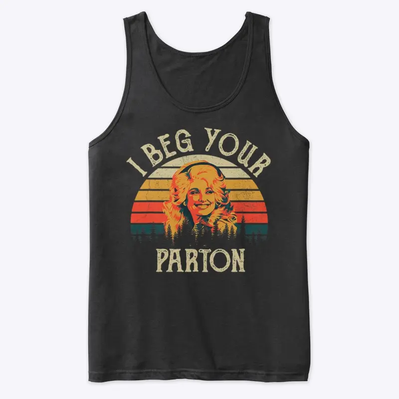 BEG YOUR PARTON