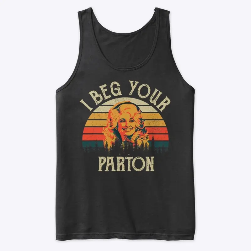 BEG YOUR PARTON